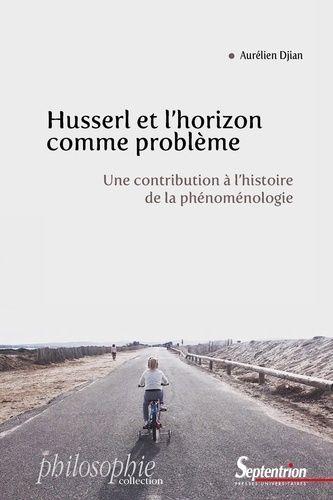 Husserl Et L'horizon Comme Problème - Une Contribution À L'histoire De La Phénoménologie