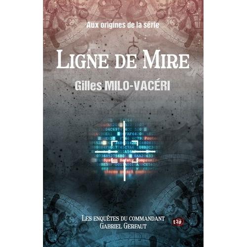 Les Enquêtes Du Commandant Gabriel Gerfaut - Ligne De Mire - Aux Origines De La Série