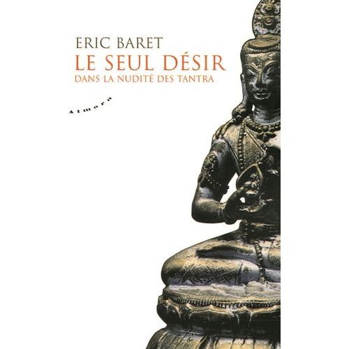 Le Seul Désir - Dans La Nudité Des Tantra