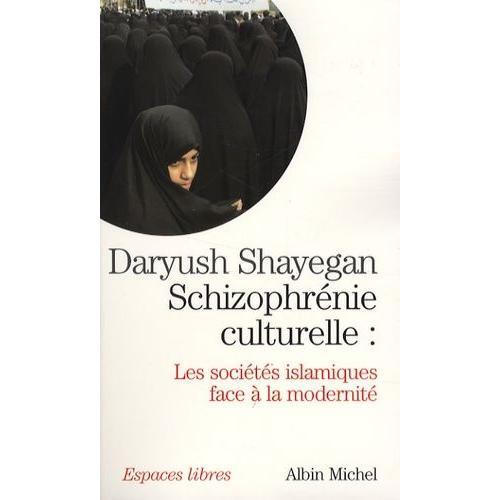 Schizophrénie Culturelle - Les Sociétés Islamiques Face À La Modernité