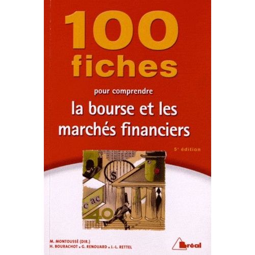 100 Fiches Pour Comprendre La Bourse Et Les Marchés Financiers