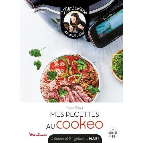 Mes Recettes Au Cookeo - 3 Étapes Et 5 Ingrédients Max !