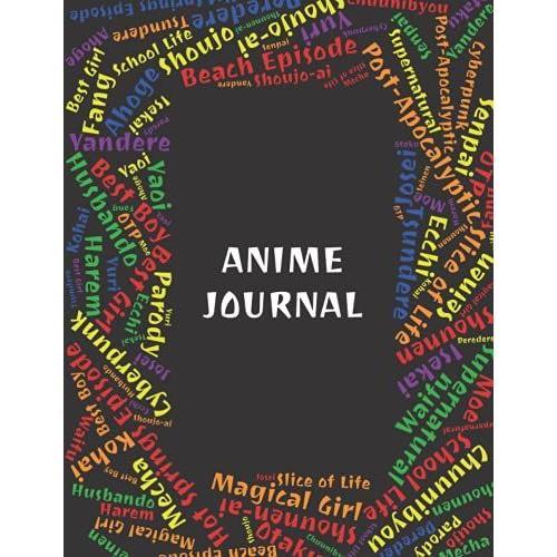 Anime Journal: An Anime Journal To Write Review All The Anime You Love! It Includes Categories Like Plot, Animation And Mvp. Decorate Your Journal ... Go With Your Figures, Notebooks, And Doujins.