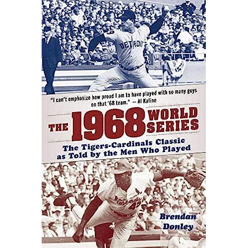 An October To Remember 1968: The Tigers-Cardinals World Series As Told By The Men Who Played In It