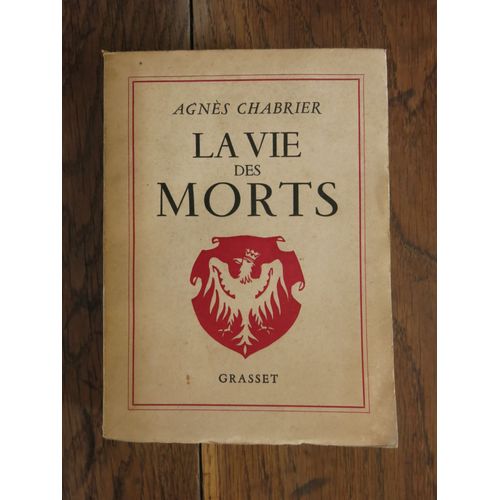 La Vie Des Morts D'agnès Chabrier. Editions Bernard Grasset, Paris. 1946