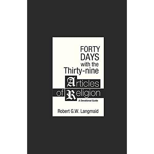 Forty Day With The Thirty-Nine Articles Of Religion: A Devotional Guide