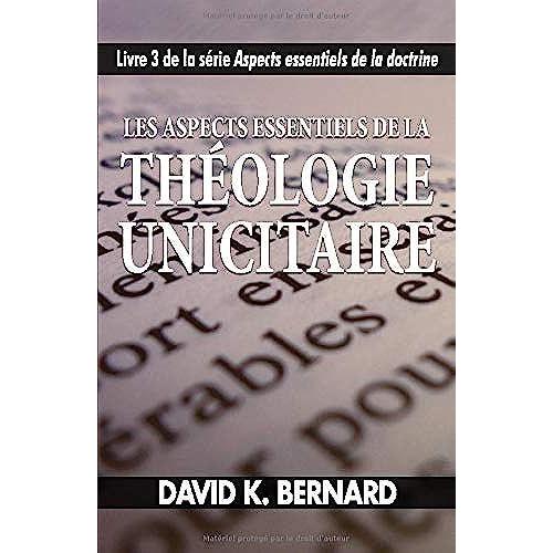 Les Aspects Essentiels De La Théologie Unicitaire (Aspects Essentiels De La Doctrine)