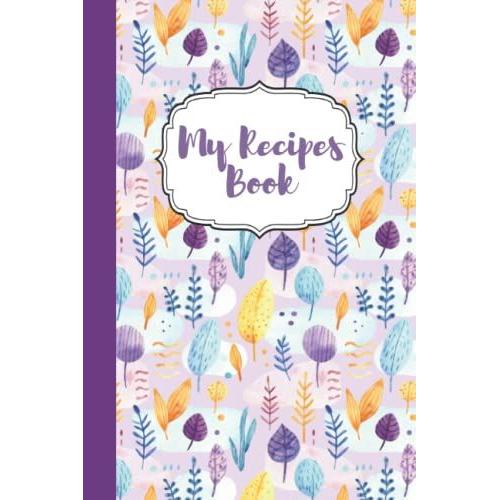 My Recipes Book: Awesome Notebook For Writhing Recipes With 100 Pages,Blank;Baking Recipes Book;Sea Food Recipes;Pastry Cookbook;Colorful Recipes ... Cakes Baking Cooking Book;Brunch Cookbook