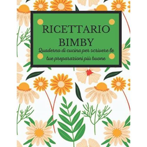 Ricettario Bimby: Quaderno Da Scrivere Prestampato Adatto Per Annotare Ricette Create Con I Robot Da Cucina