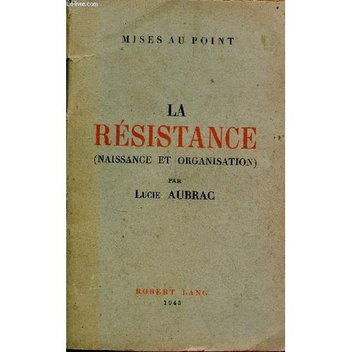 La Résistance (Naissance Et Organisation) - Collection Mises Au Point.