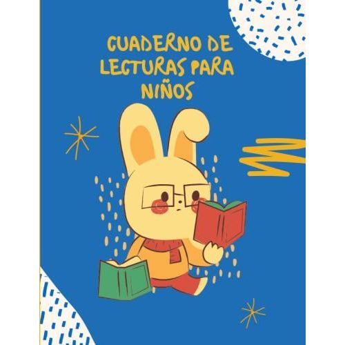 Cuaderno De Lecturas Para Niños: Registro De Lecturas | Diario De Libros Leídos | Regalo Para Amantes De La Lectura
