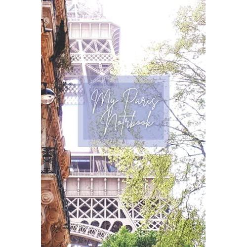 My Paris Notebook: A Beautiful Notebook In Paris Styling