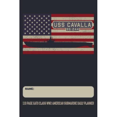 Uss Cavalla Ss-244 - 110 Page Gato Class Ww2 American Submarine Daily Planner: Usa Flag Submarines Themed Undated Daily Schedule And Task Notebook