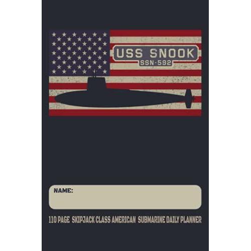 Uss Snook Ssn-592 - 110 Page Skipjack Class American Submarine Daily Planner: Usa Flag Submarines Themed Undated Daily Schedule And Task Notebook