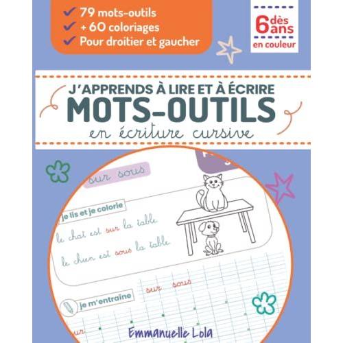 Mots-Outils : J'apprends À Lire Et À Écrire 79 Mots-Outils En Écriture Cursive Cp/Ce1: Cahier D'écriture En Couleur + 60 Coloriages Explicatifs Motivants | Droitier Et Gaucher | Dès 6 Ans