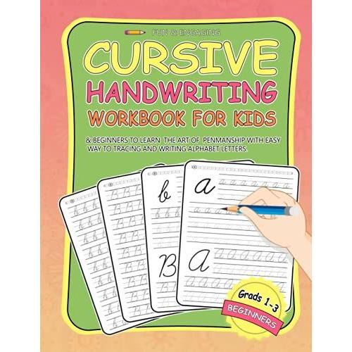 Cursive Handwriting Workbook For Kids Beginners Grades 1-3: For Beginners To Learn The Art Of Penmanship With Easy Way To Tracing And Writing Alphabet Letters.