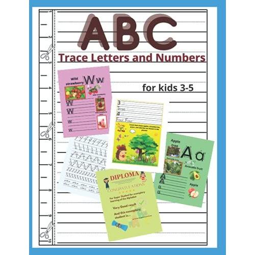 Abc Trace Letters And Numbers For Kids 3-5: Workbook To Buld Skills Writing - Memorization Abc . A Book With Authentic Photos Of Vegetables, Fruits For Preschoolers - Kindergarten .