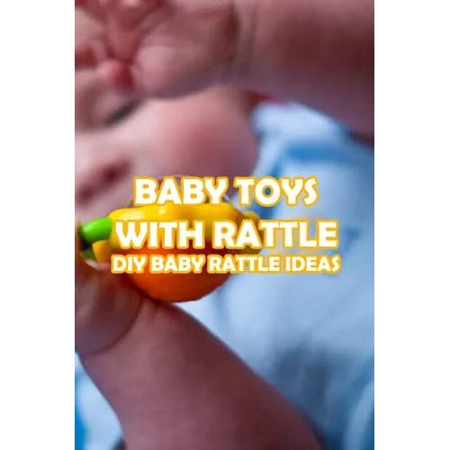 Baby Toys With Rattle: Diy Baby Rattle Ideas: Easy And Simple Rattle To Make For Babies