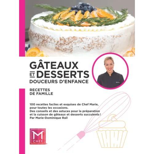 Gâteaux Et Desserts - Douceurs D'enfance - Recettes De Famille: 100 Recettes Faciles Et Exquises De Chef Marie, Pour Toutes Les Occasions. Des ... Cuisson De Gâteaux Et Desserts Succulents !