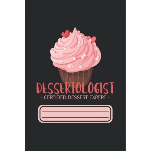 Dessertologist Certified Dessert Expert A5 Liniertes Notizbuch: 6 "X 9" Notizheft Für Cupcake- Und Dessertliebhaber