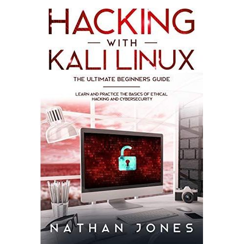 Hacking With Kali Linux The Ultimate Beginners Guide