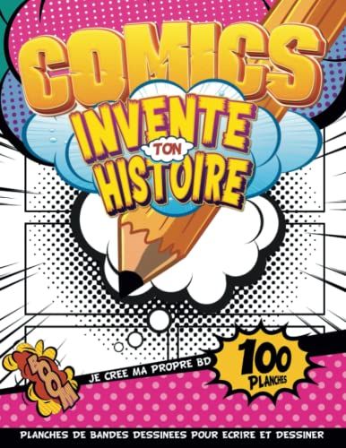 Créer Sa Bd : Activites Manuelles Pour Enfants 10 Ans Fille: Créez Des Planches Originaux De Bandes Dessinées Avec Des Bulles De Légende Et Des Effets | Idée Cadeau Garçon 5 Ans