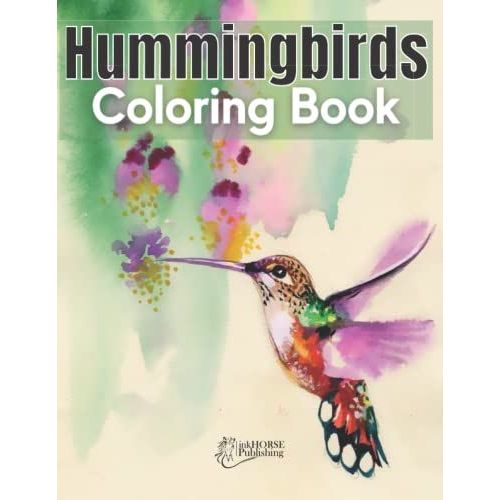 Hummingbirds Coloring Book: An Bird Coloring Book Featuring Beautiful Hummingbirds As: Anna's, Ruby, Rufous, Calliope Designs For Adults Relaxation.