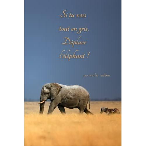 Carnet De Notes : Inspiration Proverbe Indien: Collection Inspiration/ Nature, Sagesse, Animaux / Cadeau Idéal / Format A5, 6 X 9 Pouces / Inspiration, Citation Positive, Éléphant