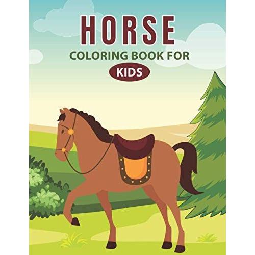 Horse Coloring Book For Kids: Horse Coloring Book For Kids With Fun, Easy, And Activities