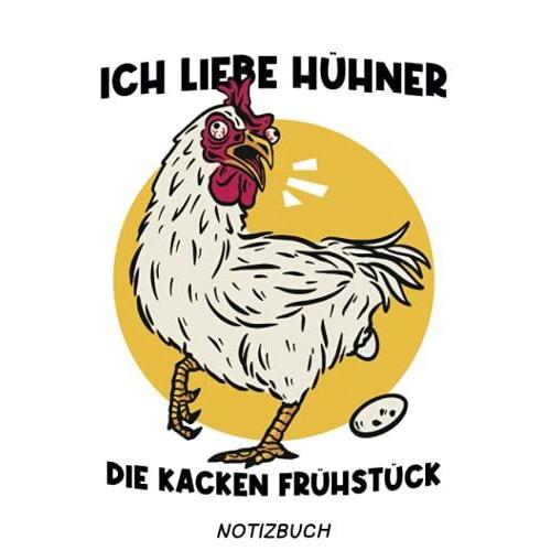 Ich Liebe Hühner, Die Kacken Frühstück: A5 Notizbuch Liniert Auf 120 Seiten Als Witziges Geschenk Für Bauern: Notizbuch Für Landwirt Hühner Bauer Huhn Als Abschiedsgeschenk