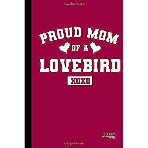 Proud Lovebird Mom: A Lovebird Owner Notebook Journal