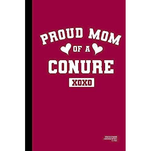 Proud Conure Mom: A Conure Owner Notebook Journal