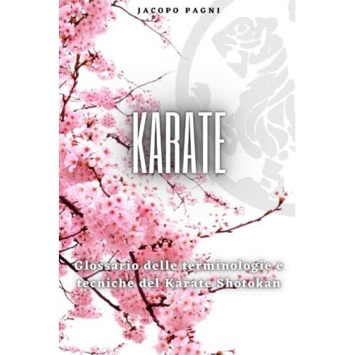 Karate: Glossario Delle Terminologie E Tecniche Del Karate Shotokan