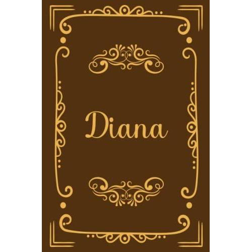 Diana: Personalized Name Journal, Old Style Vintage Lined Ruled 120 Pages 6"X9" Home Work Stationary, Special Gift For Men, Women And Collegues.