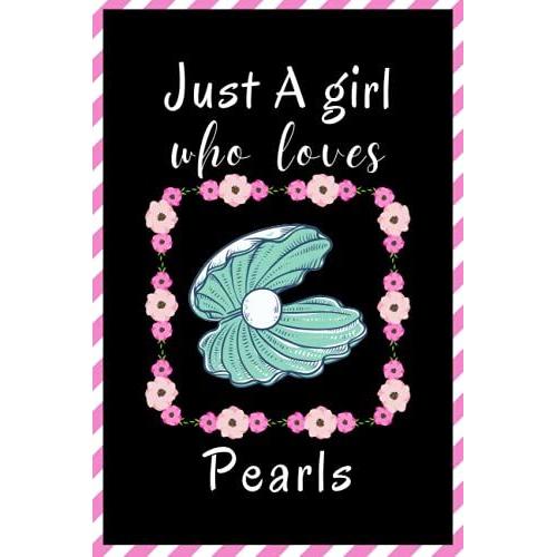 Just A Girl Who Loves Pearl Sketchbook: Cute Funny Gift For Pearl Lovers | Pearl Sketching Book For Girls | Sketch Book For Kids | Perfect Christmas Gift For Girls |6x9 Inches ,110 Pages