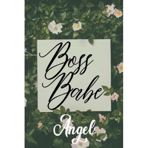 Boss Babe Angel: Personalised Motivational Journal Notebook For Girls Named Angel. (Custom Name Journal, Blank Journal, Write In Notebook) Large Blank ... 110 Pages Nature Theme Cover(Angel Notebook)