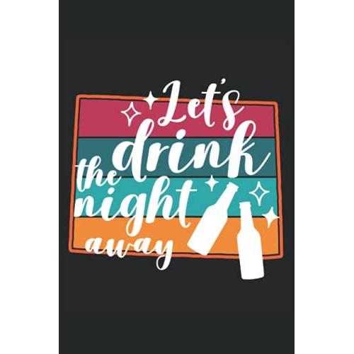 Lets Drink The Night Away Notebook: Lined Journal, 120 Pages, 6 X 9, Gift For Outdoor Adventure Lovers, Colorado Retro Sunset Matte Finish (Lets Drink The Night Away Journal)