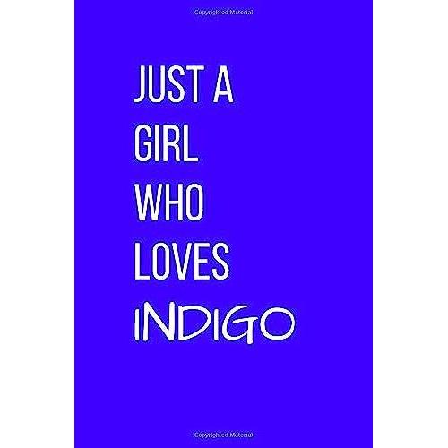 Just A Girl Who Loves Indigo Color: Lined Journal / Notebook Color Gift, 120 Pages, 6x9, Soft Cover, Matte Finish