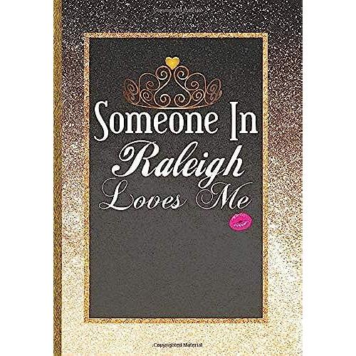 Someone In Raleigh Loves Me: Women Raleigh Gift Idea: Cute Daily Calendar Schedule Organizer Life Goals & Dreams Tracker Journal With Self Love Inspirational Positive Affirmations Notebook To Write In