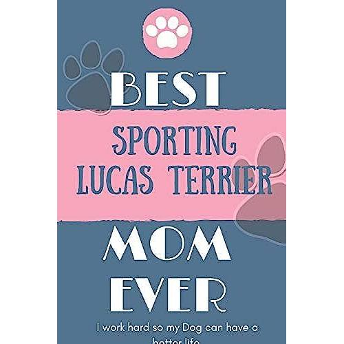 Best Sporting Lucas Terrier Mom Ever Notebook Gift: Lined Notebook / Journal Gift, 120 Pages, 6x9, Soft Cover, Matte Finish