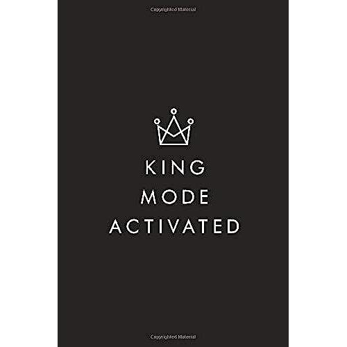 King Mode Activated: Motivational Journal, Diary, Notebook, Semen Retention, Nofap, Entrepreneur, Empowering, 6x9, 110 Pages, Lightly Lined On White Paper