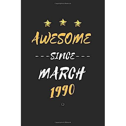 Awesome Since March 1990 Notebook Birthday Gift: Lined Notebook / Journal Gift , 120 Page , 6x9 Soft Cover , Matte Finish