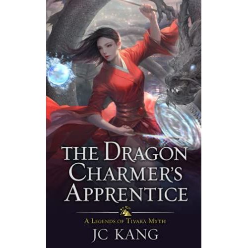 The Dragon Charmer's Apprentice: A Legends Of Tivara Myth