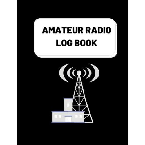 Amateur Radio Log Book: Ham Radio Record Book - Radio Station Log Book - 100 Pages, 8.5 X 11 Size