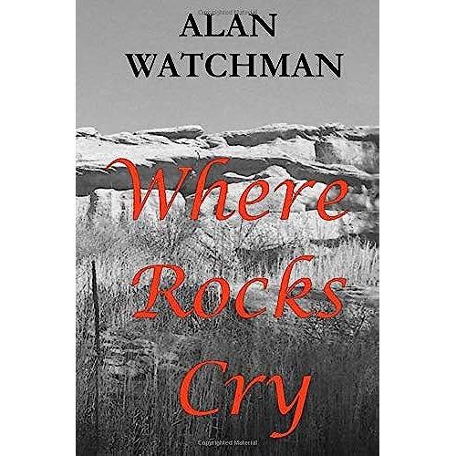 Where Rocks Cry: The Saga Of Blackfoot Cave