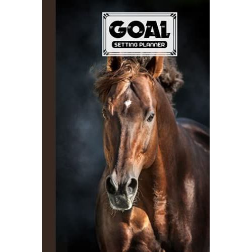 Goal Setting Planner: Horse Cover Goal Setting Planner, Daily Goal Setting Planner Gratitude Journal Notebook Diary Log Book Organizer | 120 Pages, Size 6" X 9" By Hella Scherer