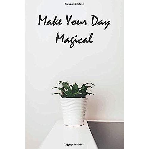 Make Your Day Magical: Cute & Inspirational Notebook Diary For Quotes And Notes (Quiet Style With White Cover) | 120 Lined Pages Positive Notebook To Write In | Size 6 X 9 Inches