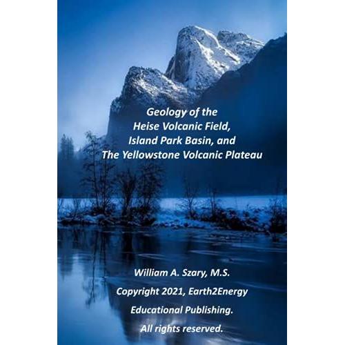 Geology Of The Heise Volcanic Field, Island Park Basin, And The Yellowstone Volcanic Plateau