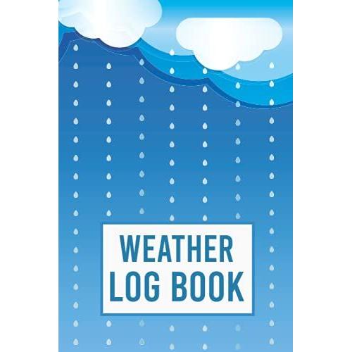 Weather Log Book: Blue Sky With Rain Drop Design Weather Tracker Journal