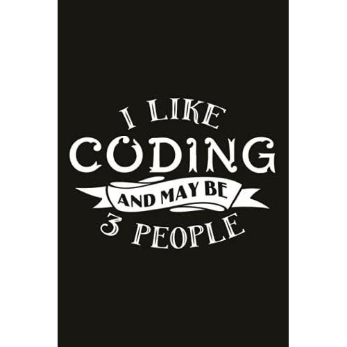 Hiking Logbook - I Like Coding And Maybe 3 People -: Hiking Journal With Prompts To Write In, Hiking Log Book, Hiker's Journal, Hiking Gifts, 6" X 9" ... & Journals), Hiking Journal, Trail Log Book